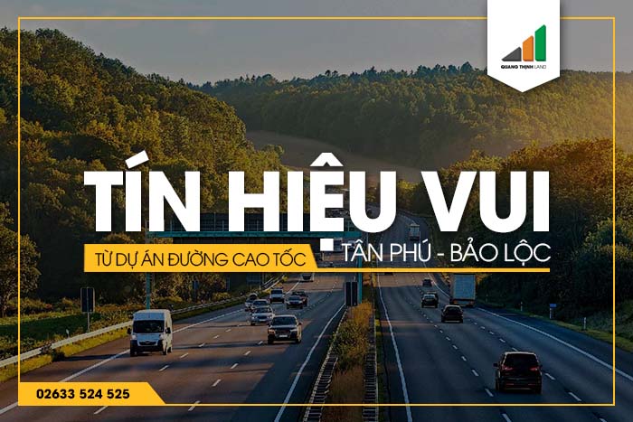 Tín hiệu vui từ dự án đường cao tốc Tân Phú – Bảo Lộc tỉnh Lâm Đồng